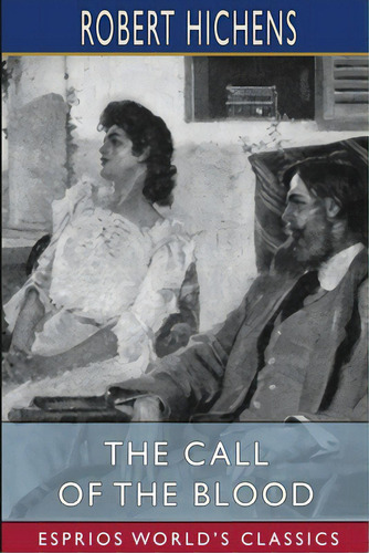 The Call Of The Blood (esprios Classics): Illustrated By Orson Lowell, De Hichens, Robert. Editorial Blurb Inc, Tapa Blanda En Inglés