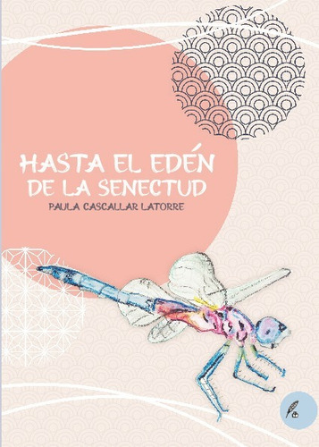 Libro Hasta El Eden De La Senectud - Paula Cascallar latorre