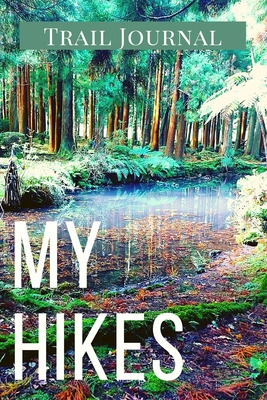 Libro My Hikes Trail Journal: Memory Book For Adventure N...