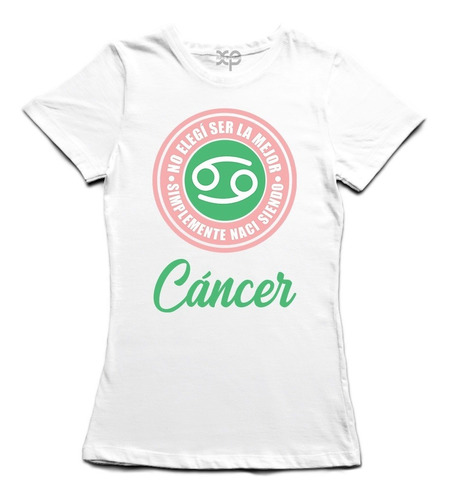 Playera Signo Zodiaco Cáncer, No Elegí Ser La Mejor