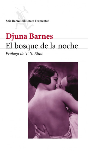 El bosque de la noche: Prólogo de T.S.Eliot, de Barnes, Djuna. Biblioteca Formentor Editorial Seix Barral México, tapa blanda en español, 2019