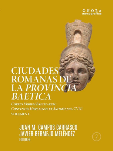 Ciudades romanas de la Provincia Baetica. Corpus Vrbium Baeticarum, de VV. AA.. Editorial Universidad de Huelva, tapa blanda en español