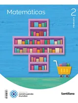 Comprar Matematicas 2 Primaria Construyendo Mundos, De Aa.vv. Proyecto Construyendo Mundos, Vol. 1. Editorial Santillana, Edición Primaria En Español