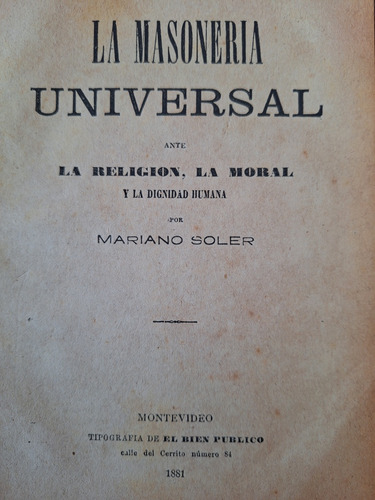 Masoneria Universal Ante  Religion Moral Mariano Soler 1881