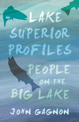 Libro Lake Superior Profiles: People On The Big Lake - Ga...