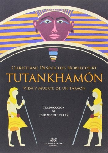 Tutankhamon - Vida De Un Faraón, Desroches, Confluencia