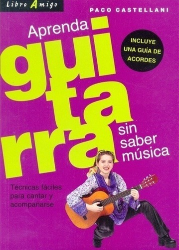Aprenda Guitarra Sin Saber Musica - Libro Amigo - Castellani