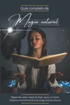 Comprar Libro: Guía Completa De Magia Natural: Magia Con Velas, M...