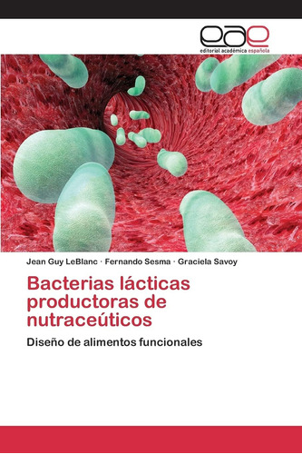 Libro: Bacterias Lácticas Productoras De Nutraceúticos: Dise