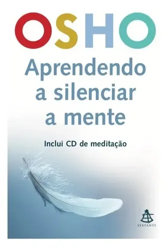 Aprendendo a silenciar a mente - Osho - Sextante - Capa Mole
