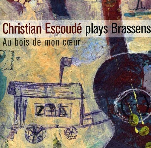 Cd Joue Brassens Au Bois De Mon Coeur - Escoude, Christian