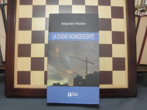 La Cuidad Incandescente-alejandro Padrón