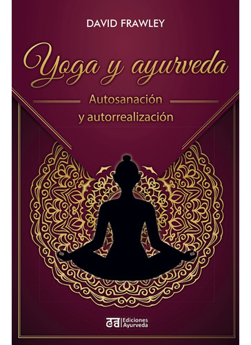 Yoga Y Ayurveda Autosanación Y Autorealización