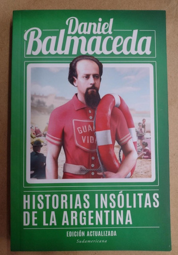 Historias Insólitas De La Argentina/ Daniel Balmaceda