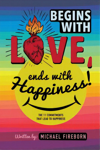 Begins With Love, Ends With Happiness: The 11 Commitments That Lead To Happiness, De Barley-cohrs, Dayna. Editorial Lightning Source Inc, Tapa Blanda En Inglés