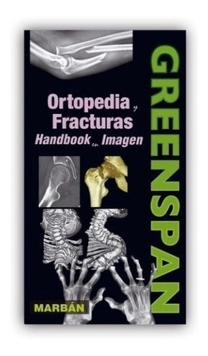 Ortopedia Y Fracturas Handbook En Imagen Greenspan