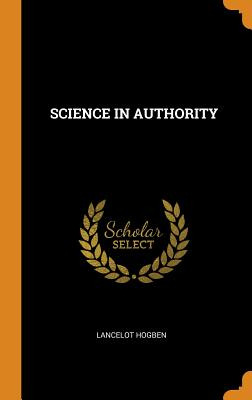 Libro Science In Authority - Hogben, Lancelot