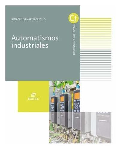 Automatismos Industriales, De Martín Castillo, Juan Carlos. Editorial Editex, Tapa Blanda En Español