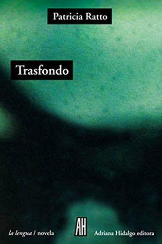 Trasfondo, De Ratto, Patricia. Editorial Adriana Hidalgo Editora En Español