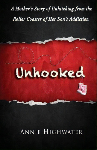 Unhooked, De Annie Highwater. Editorial Six Degrees Publishing Group Inc, Tapa Blanda En Inglés