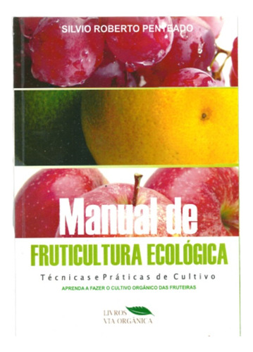 Manual De Fruticultura Ecológica - Técnicas E Práticas De Cultivo