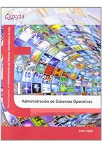 Comprar Libro Administración De Sistemas Operativos De Juan López Pé