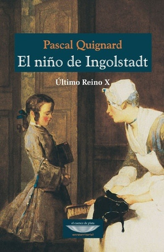 El Niño De Ingolstadt - Quignard, Pascal