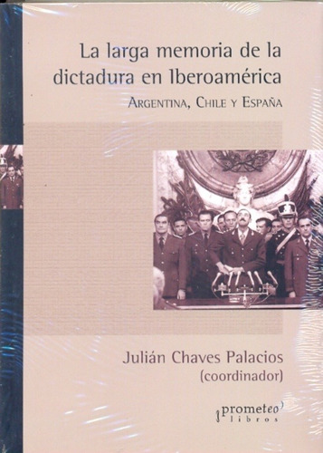 La Larga Memoria De La Dictadura En Iberoamerica - J.chaves