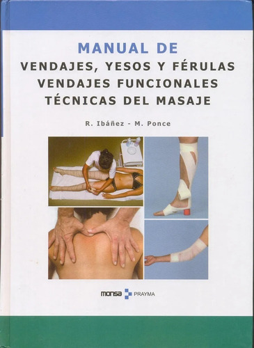 Manual Vendajes Yesos  Ferulas Y Tecnicas De Masajes - Monsa