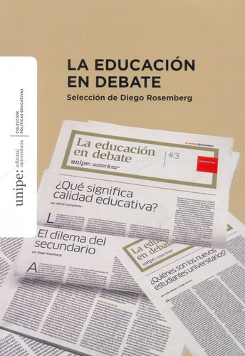 La Educación En Debate - Diego Rosemberg (selección) - Unipe