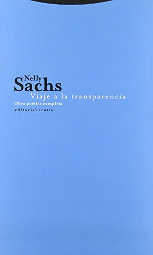 Viaje A La Transparencia Obra Poetica Completa - Sachs Nelly