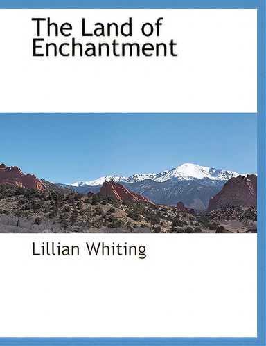 The Land Of Enchantment, De Whiting, Lillian. Editorial Bcr (bibliographical Ctr For R, Tapa Blanda En Inglés