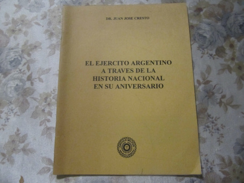 El Ejercito Argentino A Traves Historia Nacional - Cresto