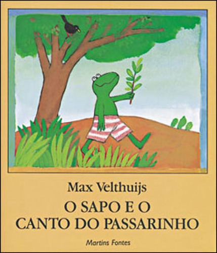 O Sapo E O Canto Do Passarinho, De Velthuijs, Max. Editora Wmf Martins Fontes, Capa Mole Em Português