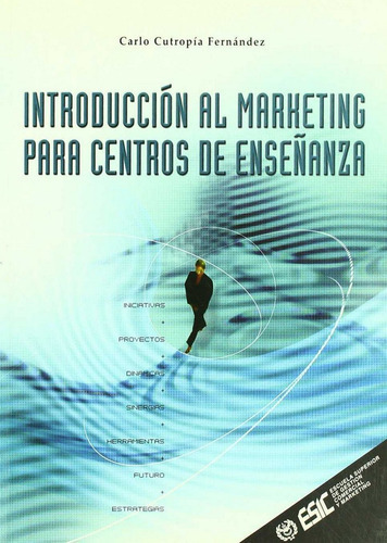 Introducciãâ³n Al Marketing Para Centros De Enseãâ±anza, De Cutropía Fernández, Carlo. Esic Editorial, Tapa Blanda En Español