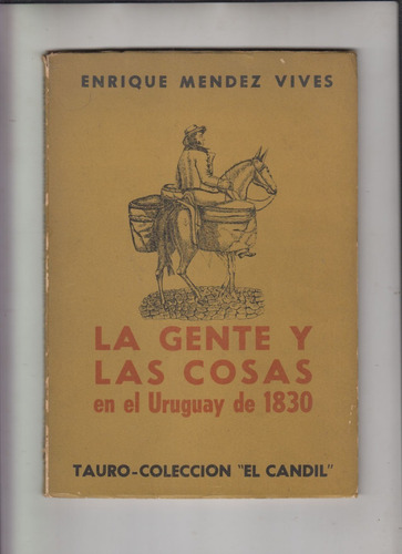 Uruguay Gente Y Cosas En 1830 Mendez Vives Tapa Horacio Añon