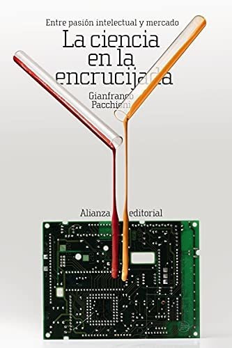 La Ciencia En La Encrucijada: Entre Pasión Intelectual Y Mer