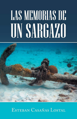 Libro: Las Memorias De Un Sargazo (spanish Edition)