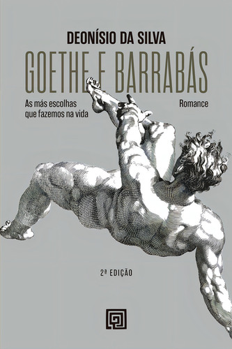 Goethe e Barrabás: As más escolhas que fazemos na vida, de Deonísio Da Silva. Editora MINOTAURO - ALMEDINA, capa mole em português