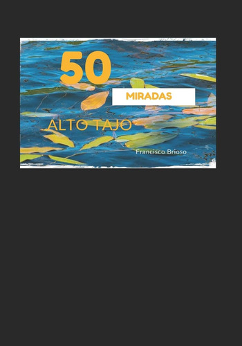 Libro: 50 Miradas Alto Tajo (spanish Edition)