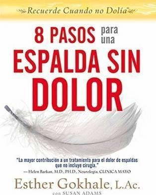 8 Pasos Para Una Espalda Sin Dolor - Esther Gokhale&,,