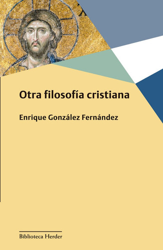 Otra filosofÃÂa cristiana, de González Fernández, Enrique. Herder Editorial, tapa blanda en español