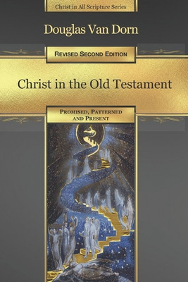 Libro Christ In The Old Testament: Promised, Patterned, A...