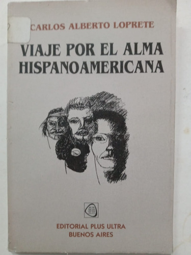 Viaje Por El Alma Hispanoamericana - Carlos A. Loprete