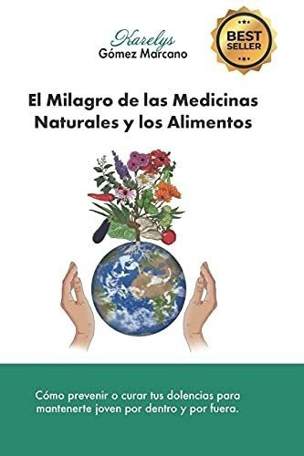 El Milagro De Las Medicinas Naturales Y Los..., De Gómez Marcano, Karelys. Editorial Independently Published En Español