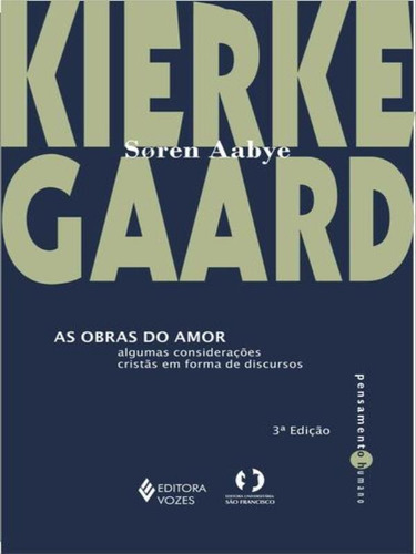 As Obras Do Amor: Algumas Considerações Cristãs Em Forma De Discursos, De Kierkegaard, Soren. Editora Vozes, Capa Mole Em Português