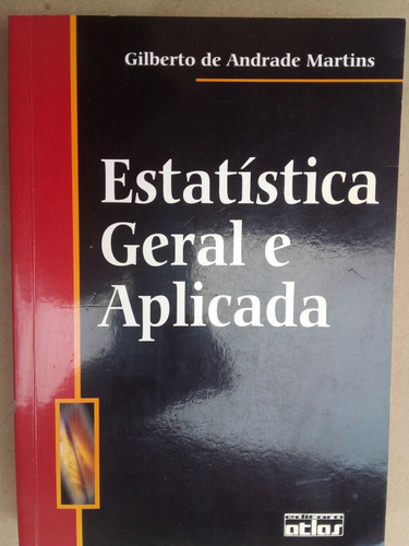 Livro Estatística Geral E Aplicada. Gilberto Andrade Martins