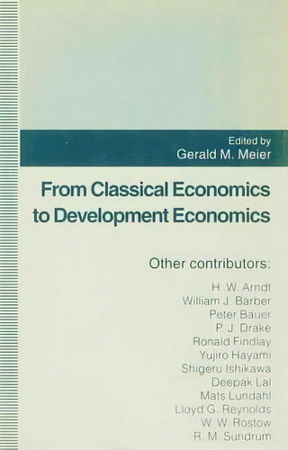 From Classical Economics To Development Economics, De Gerald M. Meier. Editorial Palgrave Macmillan, Tapa Dura En Inglés