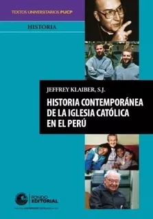 Historia Contemporánea De La Iglesia Católica En El Perú