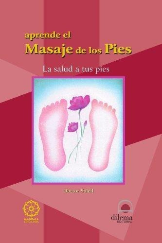 Aprende El Masaje De Los Pies-soleil, J.j.-dilema S.l.